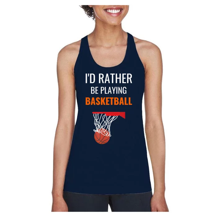 I'd Rather Be Playing Basketball - Basketball Player Women's Racerback Tank