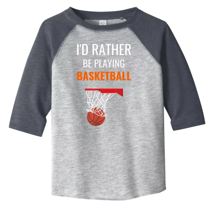 I'd Rather Be Playing Basketball - Basketball Player Toddler Fine Jersey T-Shirt