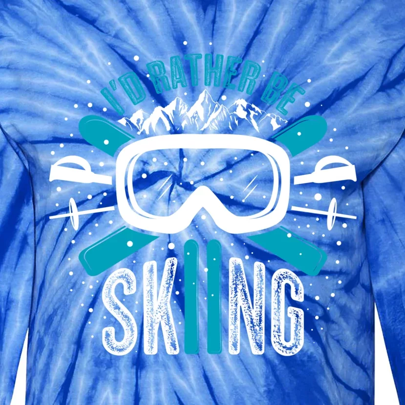 Id Rather Be Skiing Cute Gift Tie-Dye Long Sleeve Shirt