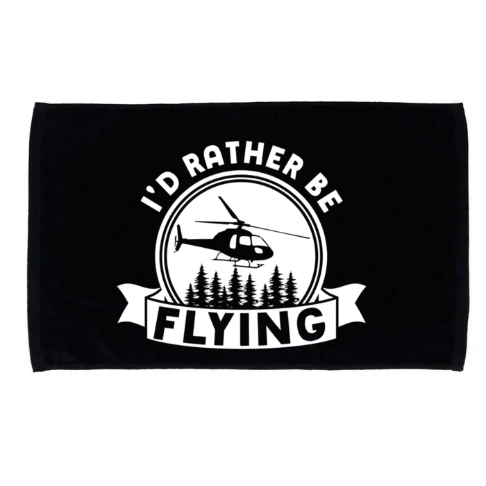 Id Rather Be Flying Funny Helicopter Pilot Gift Microfiber Hand Towel