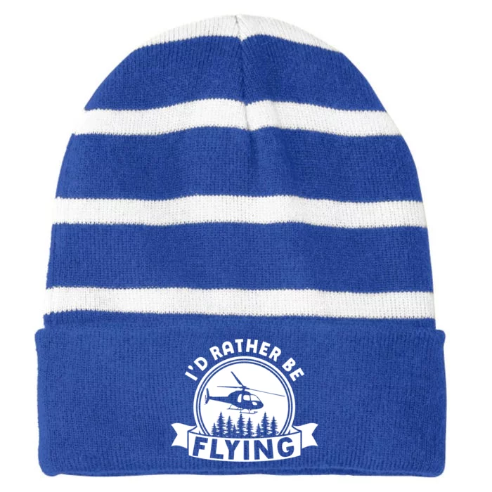 Id Rather Be Flying Funny Helicopter Pilot Gift Striped Beanie with Solid Band