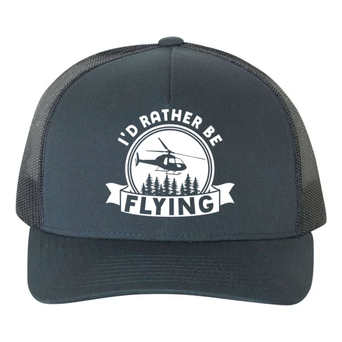 Id Rather Be Flying Funny Helicopter Pilot Gift Yupoong Adult 5-Panel Trucker Hat