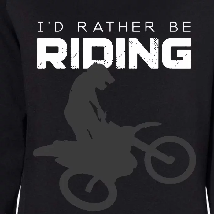 Id Rather Be Riding Motocross Apparel Dirt Bike Motocross Womens California Wash Sweatshirt