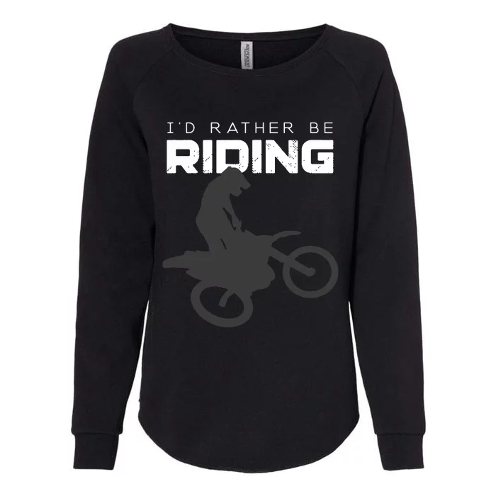 Id Rather Be Riding Motocross Apparel Dirt Bike Motocross Womens California Wash Sweatshirt