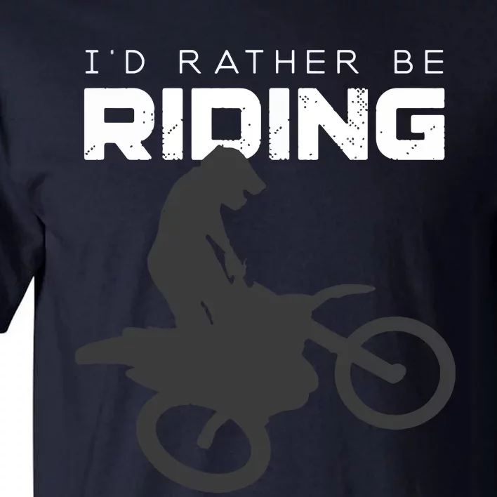 Id Rather Be Riding Motocross Apparel Dirt Bike Motocross Tall T-Shirt