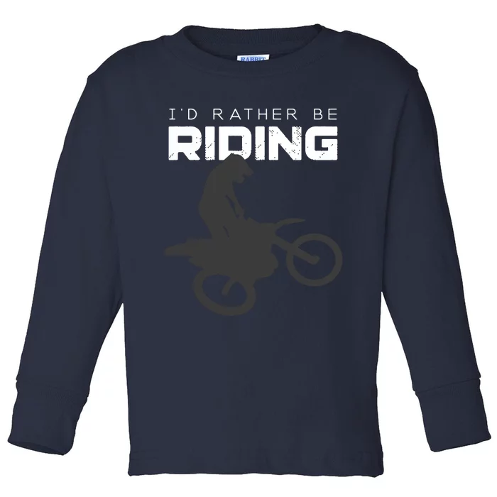 Id Rather Be Riding Motocross Apparel Dirt Bike Motocross Toddler Long Sleeve Shirt