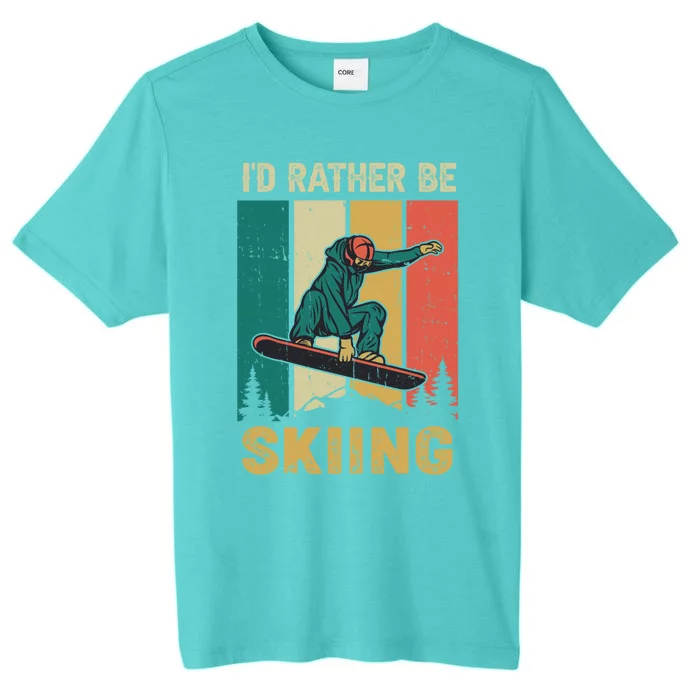 Id Rather Be Snow Skiing Cool Gift ChromaSoft Performance T-Shirt