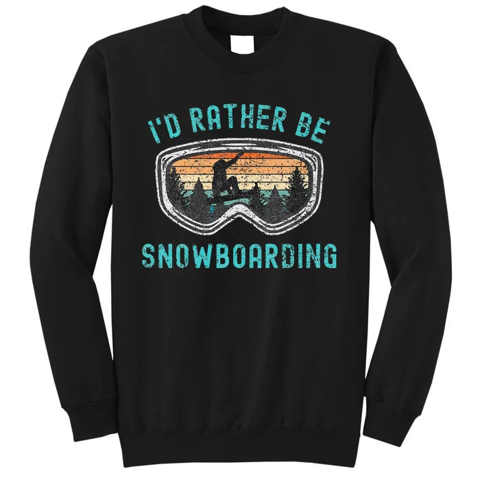 I'd Rather Be Snowboarder Mountains Vintage Snowboarding Tall Sweatshirt