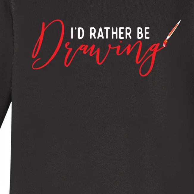 I'd Rather Be Drawing Art Lover Baby Long Sleeve Bodysuit