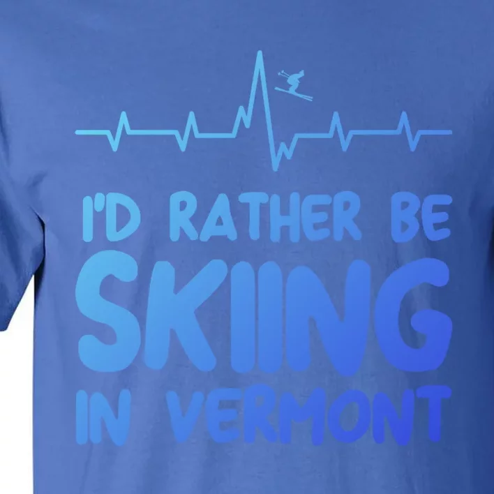 Id Rather Be Skiing In Vermont Skiing Gift Tall T-Shirt