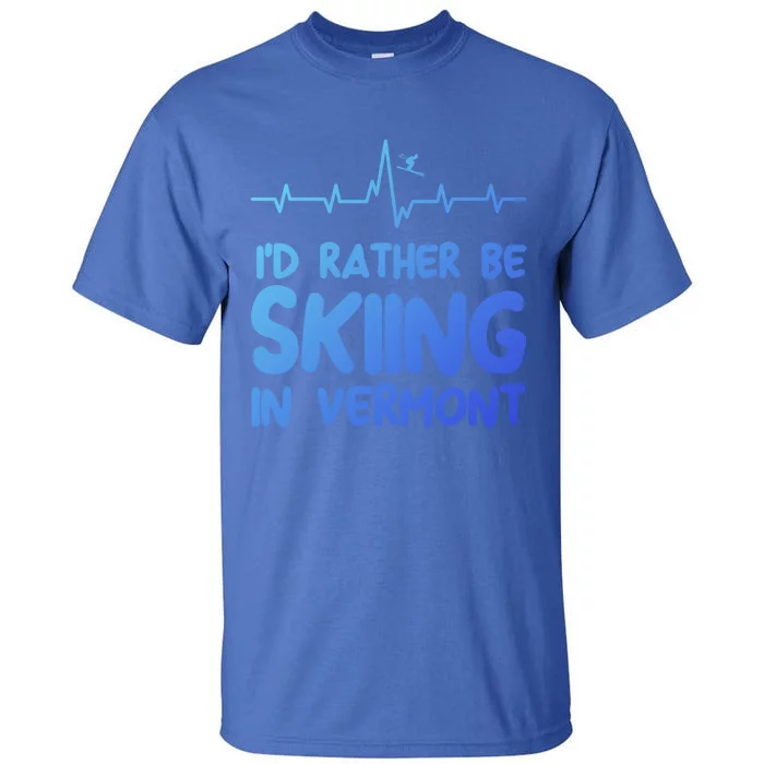 Id Rather Be Skiing In Vermont Skiing Gift Tall T-Shirt