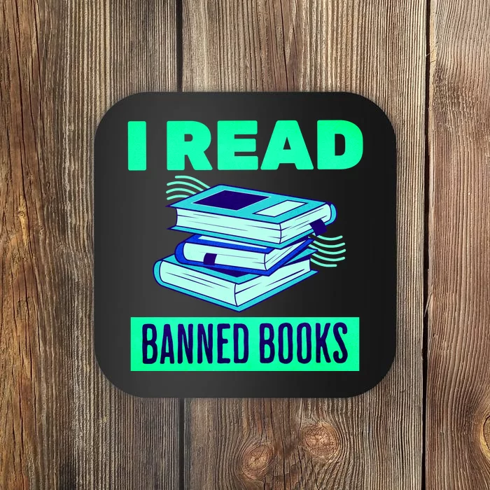 I Read Banned Books Politically Incorrect Anti Censorship Coaster