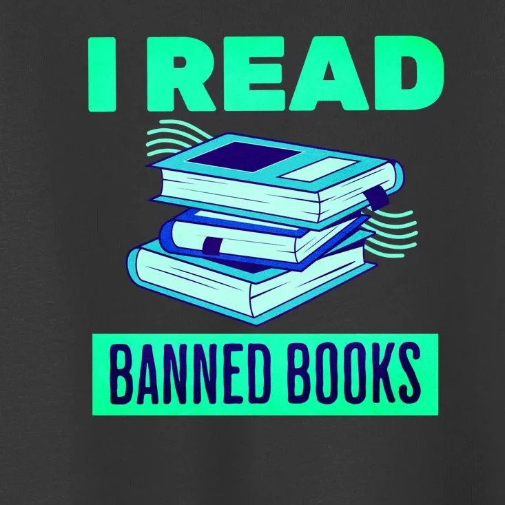 I Read Banned Books Politically Incorrect Anti Censorship Toddler T-Shirt