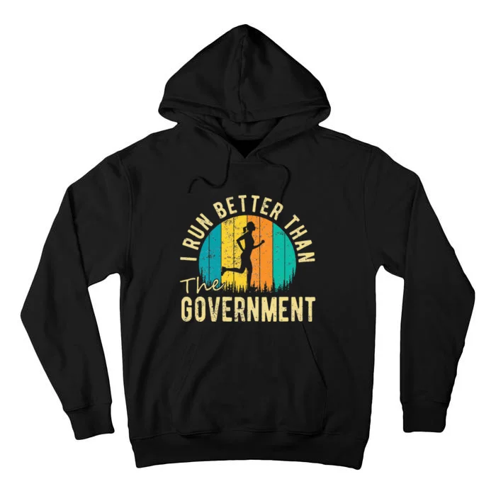 I Run Better Than The Government Funny Running Tall Hoodie