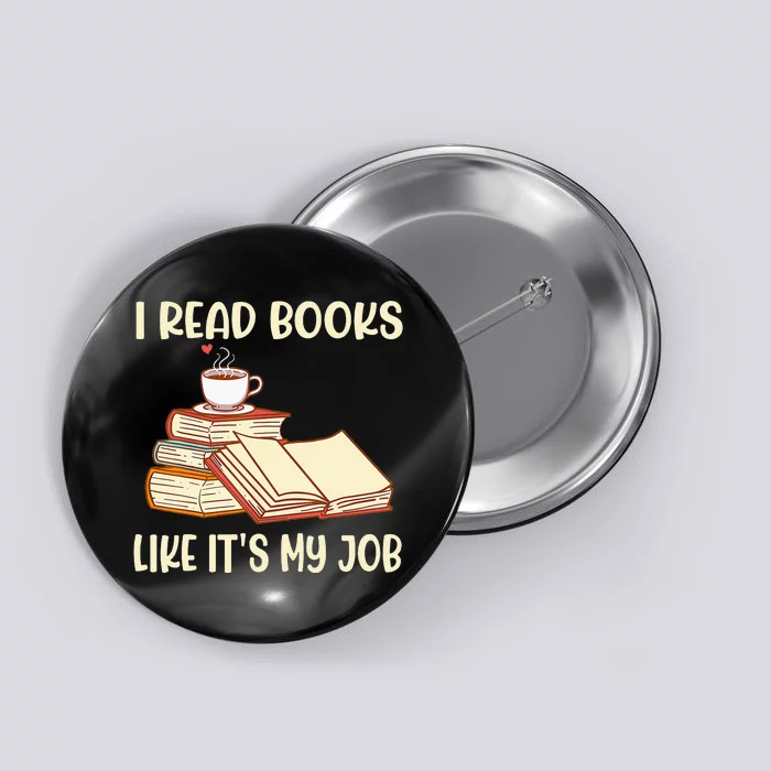 I Read Books Like It's My Job - School Librarian Book Lover Button