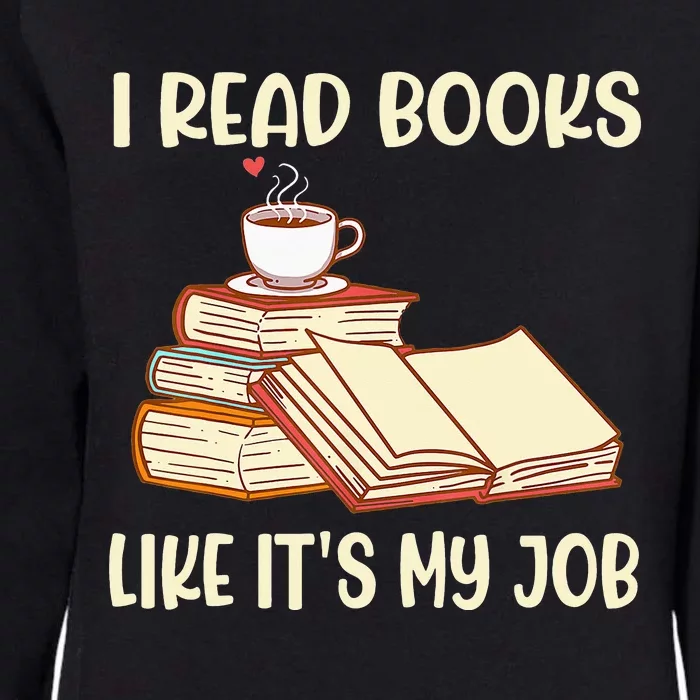 I Read Books Like It's My Job - School Librarian Book Lover Womens California Wash Sweatshirt