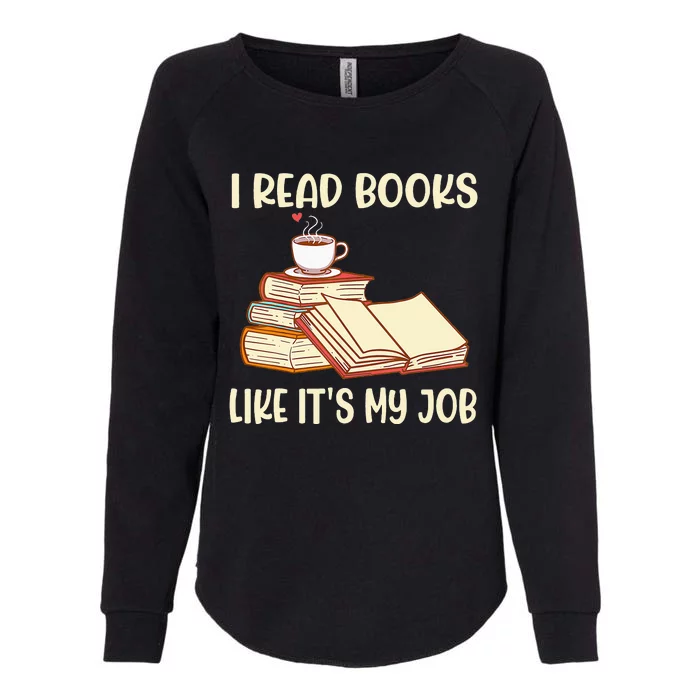 I Read Books Like It's My Job - School Librarian Book Lover Womens California Wash Sweatshirt