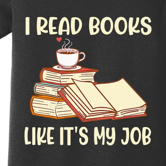 I Read Books Like It's My Job - School Librarian Book Lover Baby Bodysuit