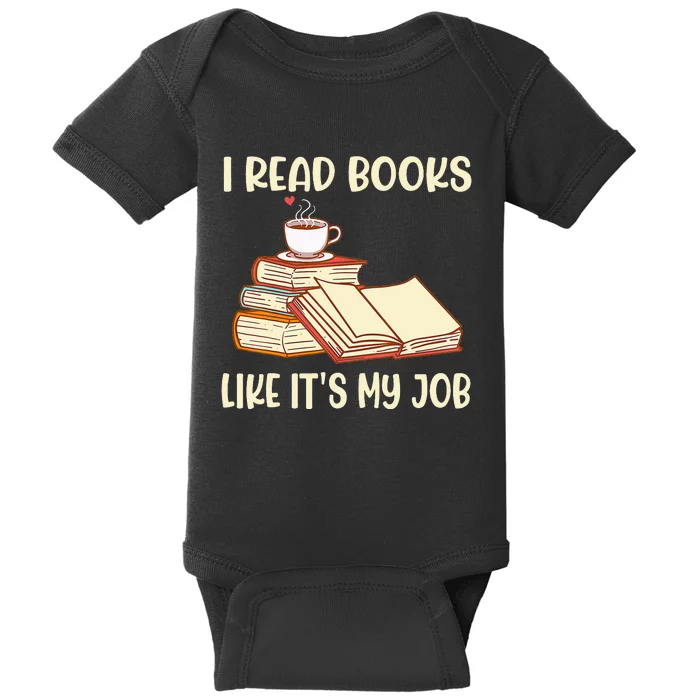 I Read Books Like It's My Job - School Librarian Book Lover Baby Bodysuit