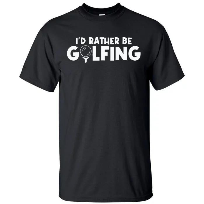 Id Rather Be Golfing Vintage Gift For Golf Lovers Golfers Tall T-Shirt