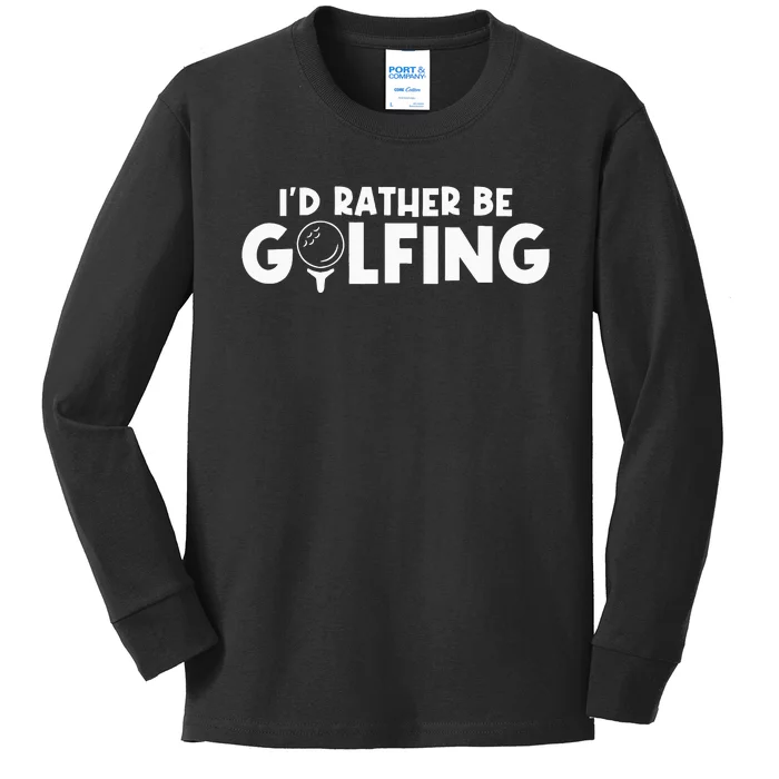 Id Rather Be Golfing Vintage Gift For Golf Lovers Golfers Kids Long Sleeve Shirt