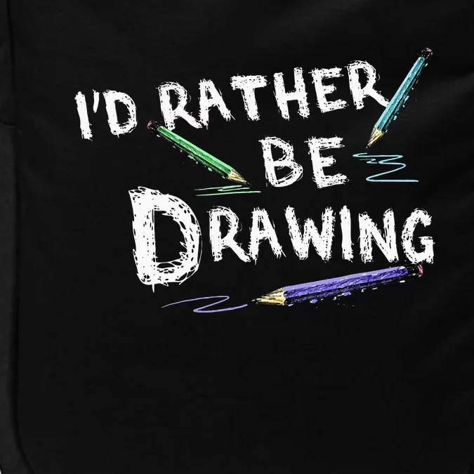 ID Rather Be Drawing Draw Sketch Pencil Artist Lovers Impact Tech Backpack