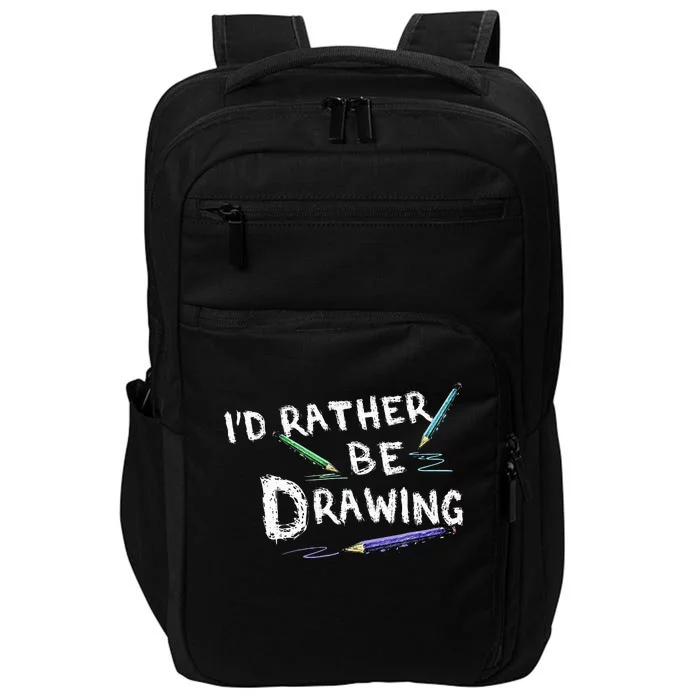 ID Rather Be Drawing Draw Sketch Pencil Artist Lovers Impact Tech Backpack