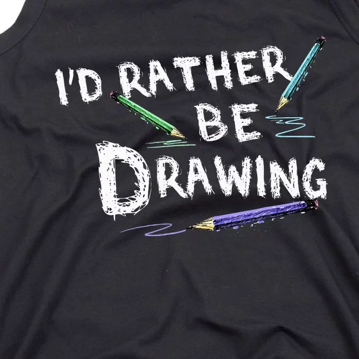 ID Rather Be Drawing Draw Sketch Pencil Artist Lovers Tank Top