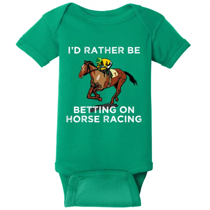 Id Rather Be Betting On Horses Horse Racing Betting Gift Baby Bodysuit