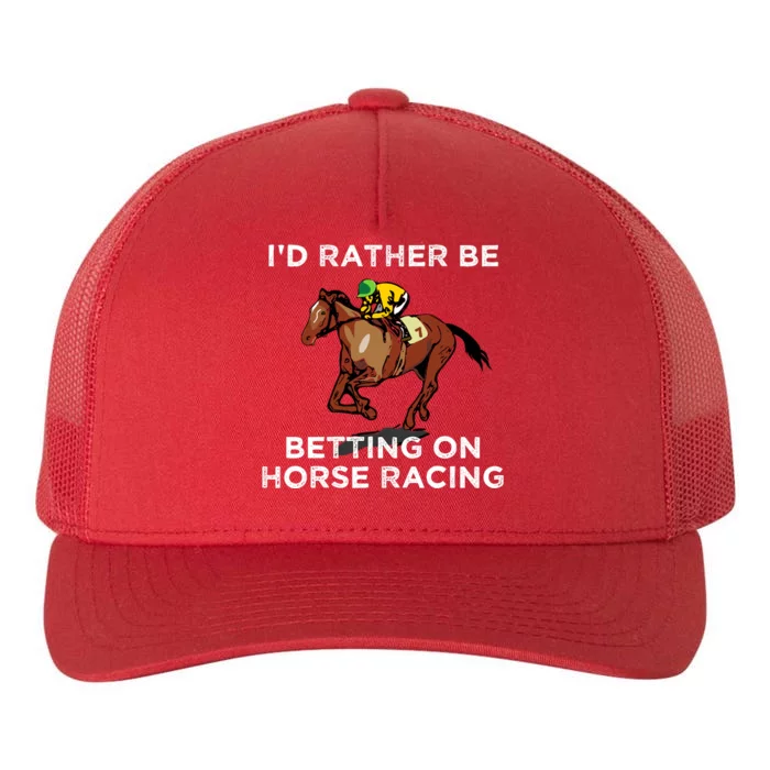 Id Rather Be Betting On Horses Horse Racing Betting Gift Yupoong Adult 5-Panel Trucker Hat