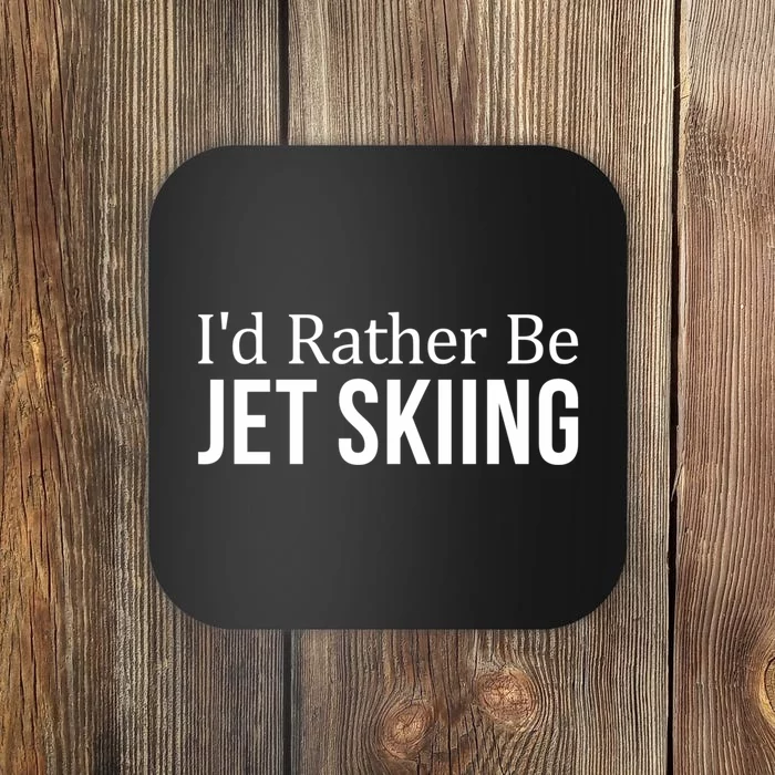 Id Rather Be Jet Skiing Gift For Skier Coaster