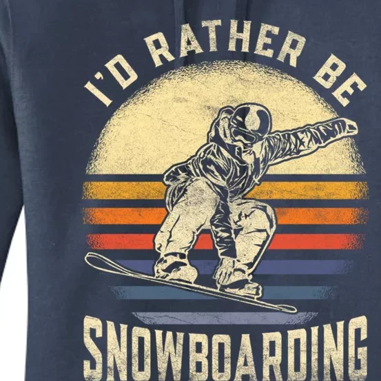 Id Rather Be Snowboarding Vintage For Snowboarder Boarding Gift Women's Pullover Hoodie