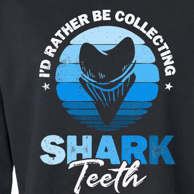 Id Rather Be Collecting Shark Teeth Fossil Tooth Hunter Cropped Pullover Crew