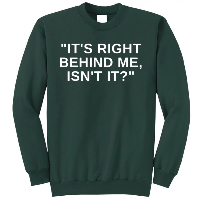 It's Right Behind Me Isn't It Funny Paranormal Ghost Hunting Sweatshirt