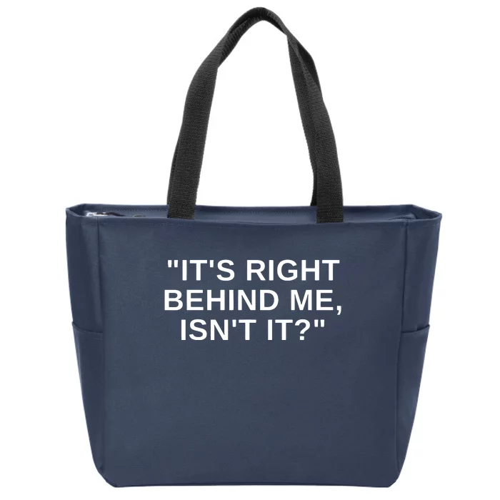 It's Right Behind Me Isn't It Funny Paranormal Ghost Hunting Zip Tote Bag