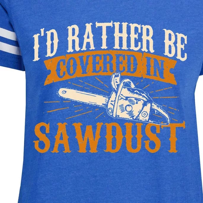 Id Rather Be Covered In Sawdust Lumberjack Tree Cutter Enza Ladies Jersey Football T-Shirt