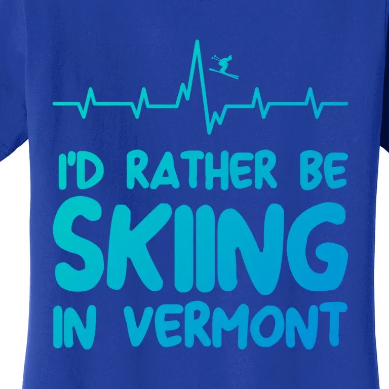 Id Rather Be Skiing In Vermont Skiing Gift Women's T-Shirt