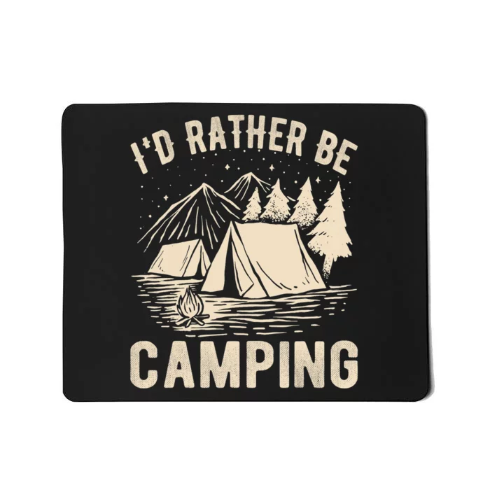 Id Rather Be Camping Funny Camping Lovers Cool Gifts Mousepad