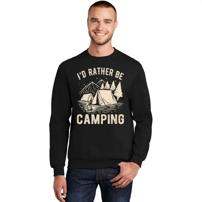 Id Rather Be Camping Funny Camping Lovers Cool Gifts Tall Sweatshirt