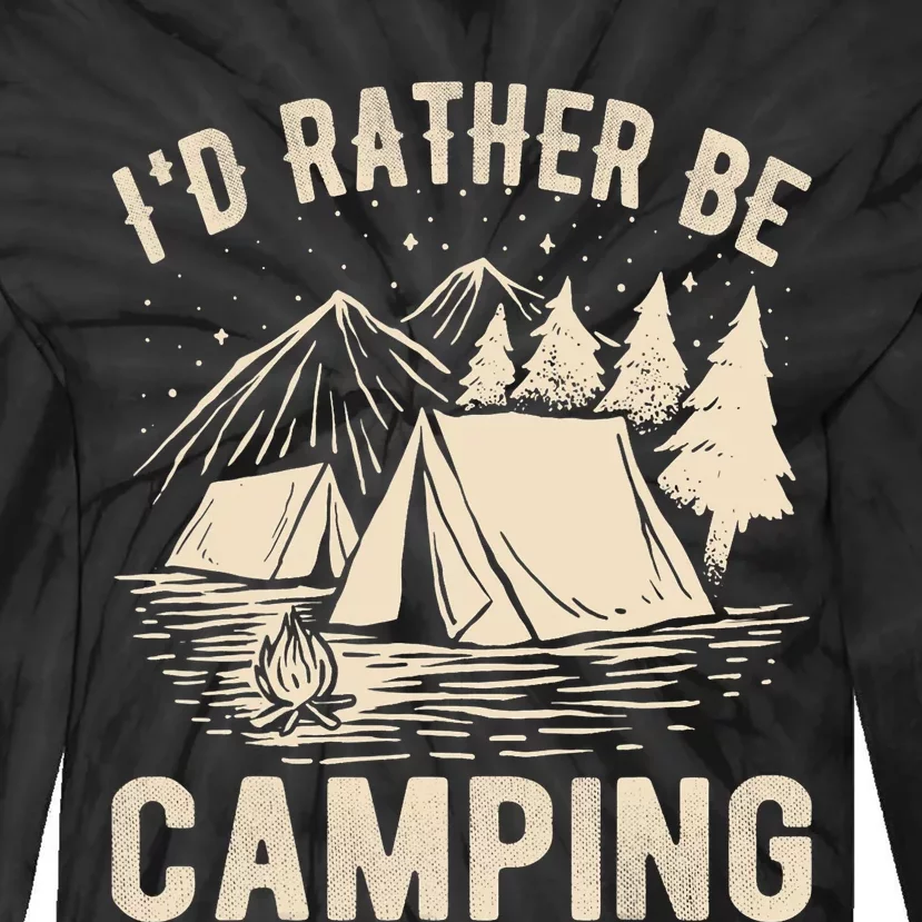 Id Rather Be Camping Funny Camping Lovers Cool Gifts Tie-Dye Long Sleeve Shirt