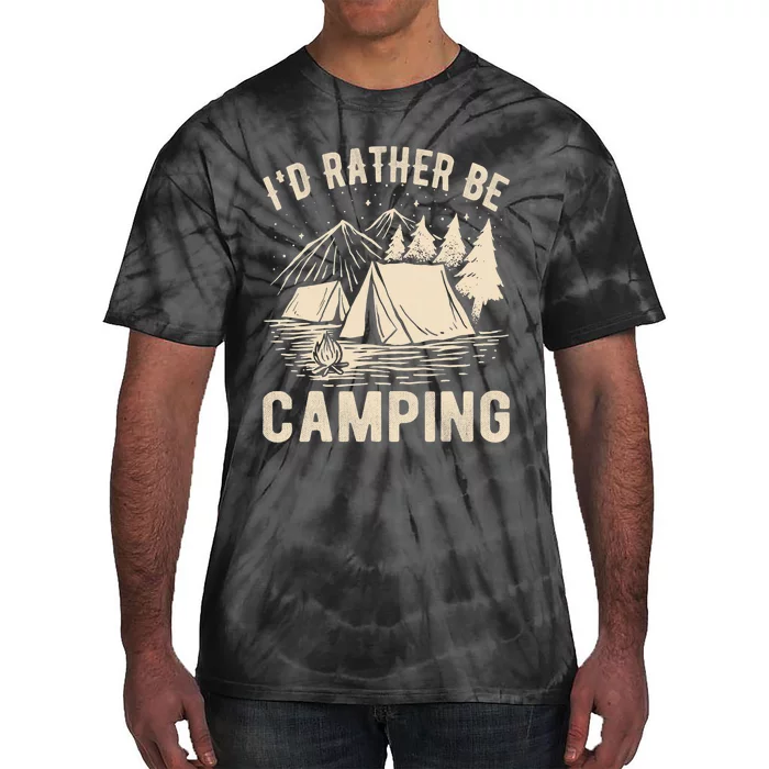 Id Rather Be Camping Funny Camping Lovers Cool Gifts Tie-Dye T-Shirt