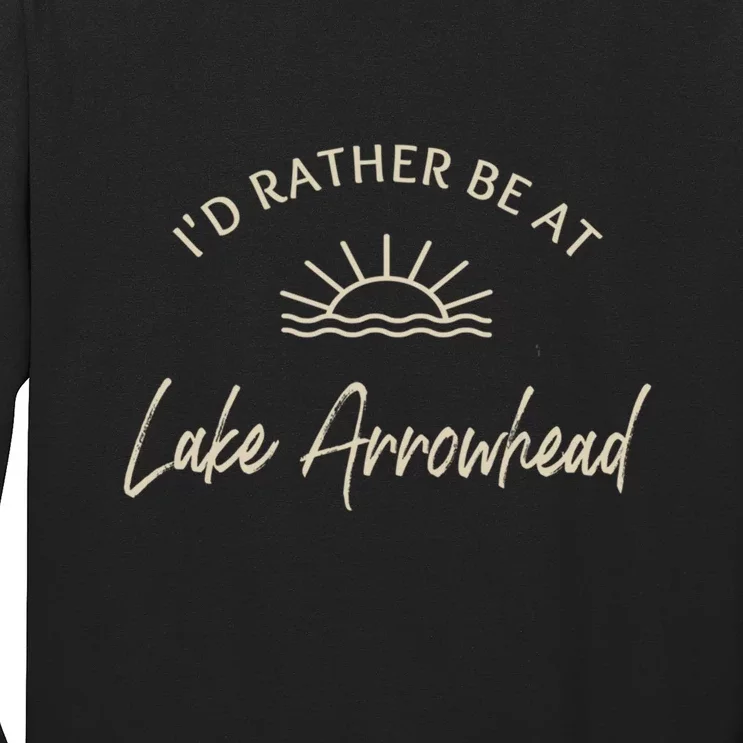 Id Rather Be At Lake Arrowhead Boating Fishing Skiing Gift For Skier Long Sleeve Shirt