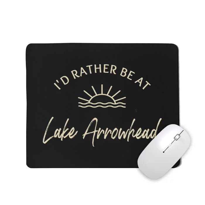 Id Rather Be At Lake Arrowhead Boating Fishing Skiing Gift For Skier Mousepad