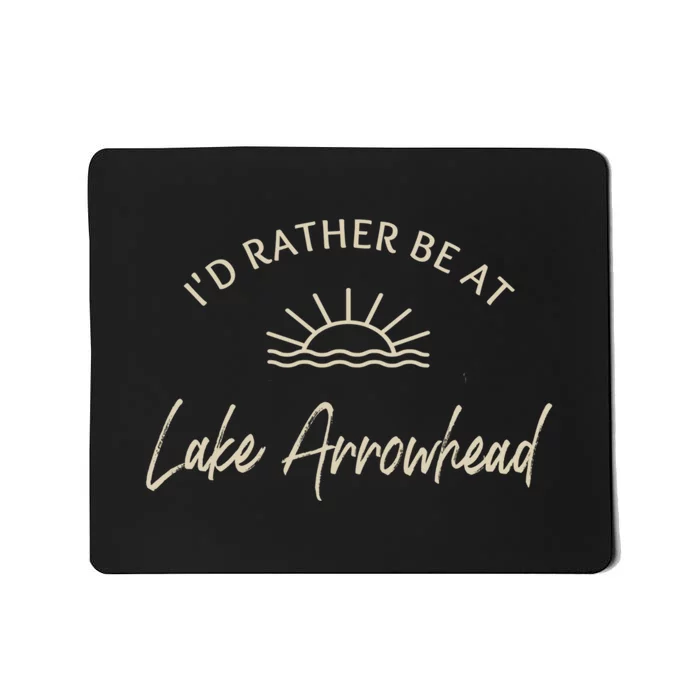 Id Rather Be At Lake Arrowhead Boating Fishing Skiing Gift For Skier Mousepad