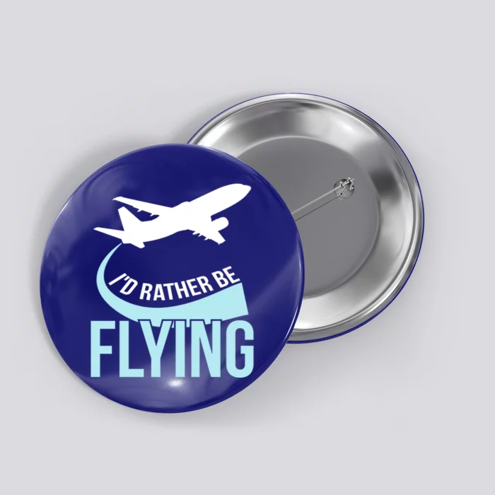 Id Rather Be Flying Great Gift Funny Airplane Pilot Gift Button