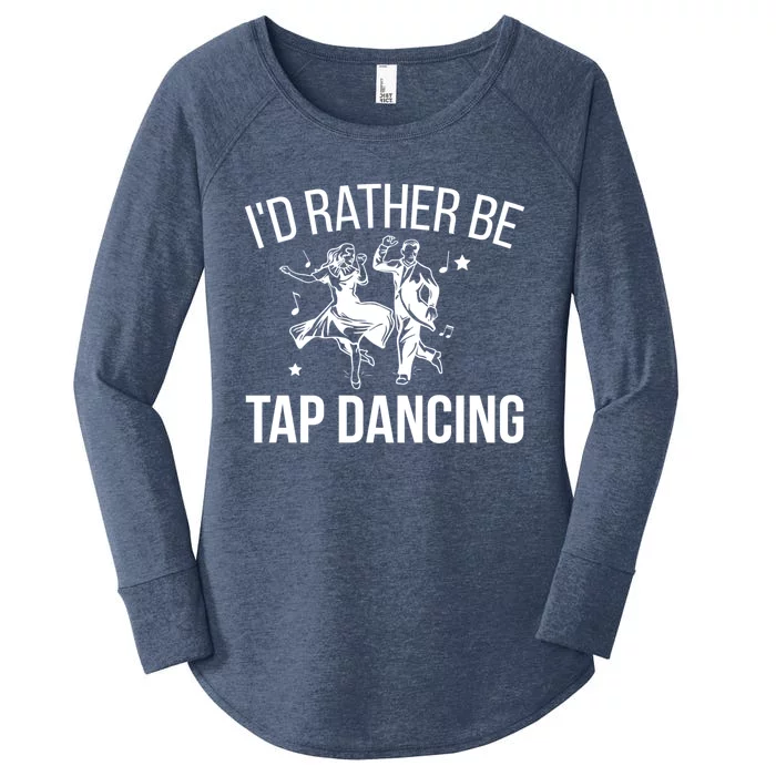 I'd Rather Be Tap Dancing Tap Dance Tap Dancer Cute Gift Women's Perfect Tri Tunic Long Sleeve Shirt