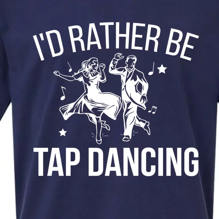 I'd Rather Be Tap Dancing Tap Dance Tap Dancer Cute Gift Sueded Cloud Jersey T-Shirt