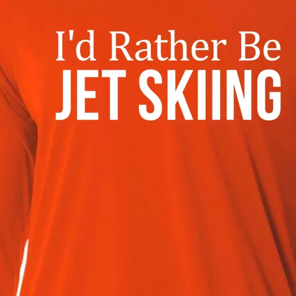 Id Rather Be Jet Skiing Cute Gift Cooling Performance Long Sleeve Crew