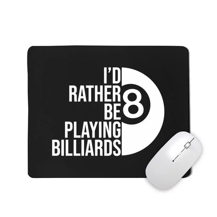 I'd Rather Be Playing Billiards Perfect Billiards Dad Gift For Father's Day Mousepad