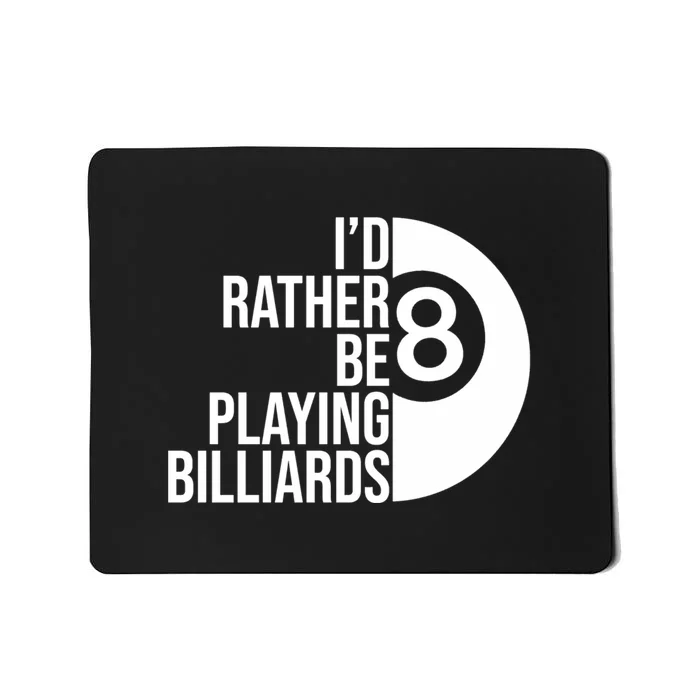 I'd Rather Be Playing Billiards Perfect Billiards Dad Gift For Father's Day Mousepad